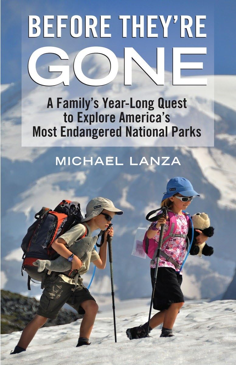 Before They'Re Gone: A Family'S Yearlong Quest To Explore America'S Most Endangered National Parks,Used