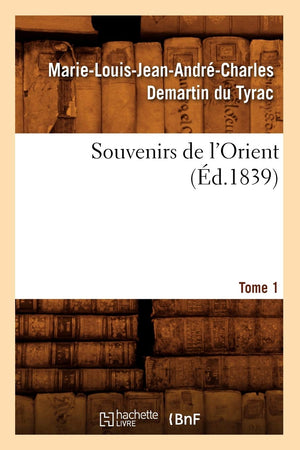 Souvenirs De L'Orient. Tome 1 (D.1839) (Histoire) (French Edition),New