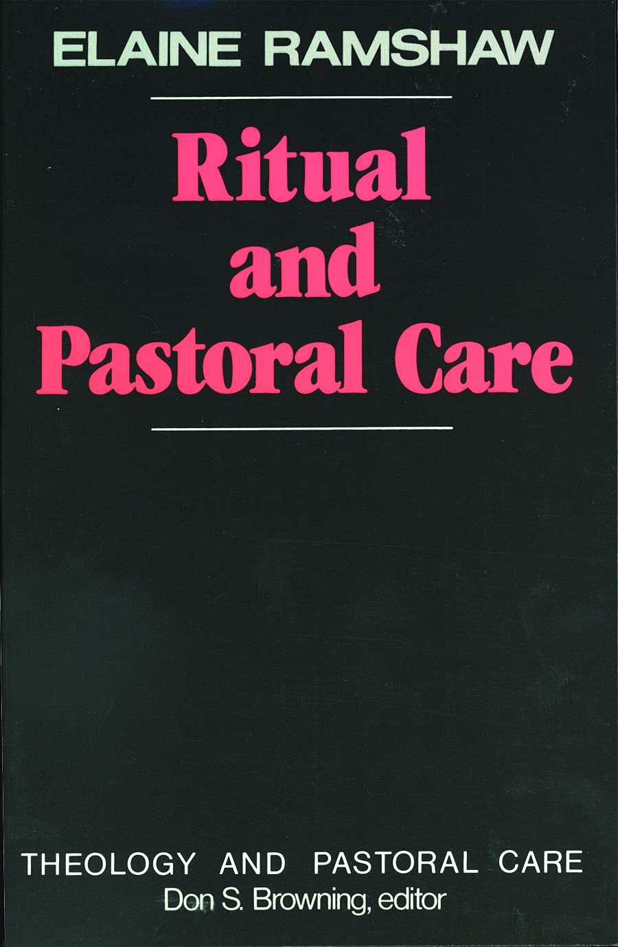 Ritual and Pastoral Care (Theology and Pastoral Care),Used