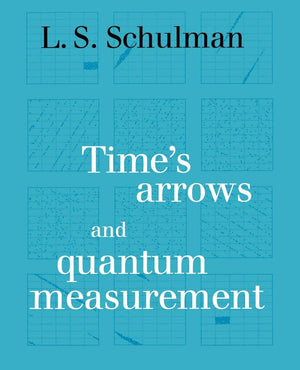 Time'S Arrows And Quantum Measurement,New