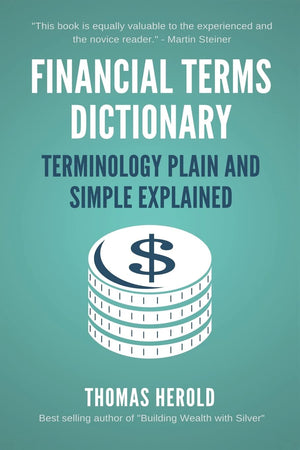 Financial Terms Dictionary  Terminology Plain and Simple Explained (Financial Dictionary),Used