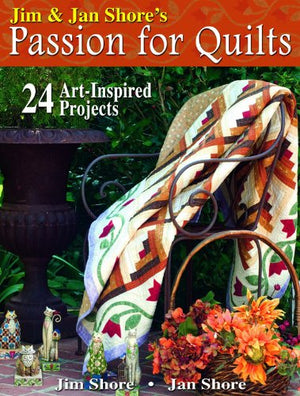 Jim & Jan Shore's Passion for Quilts: 24 ArtInspired Projects,Used