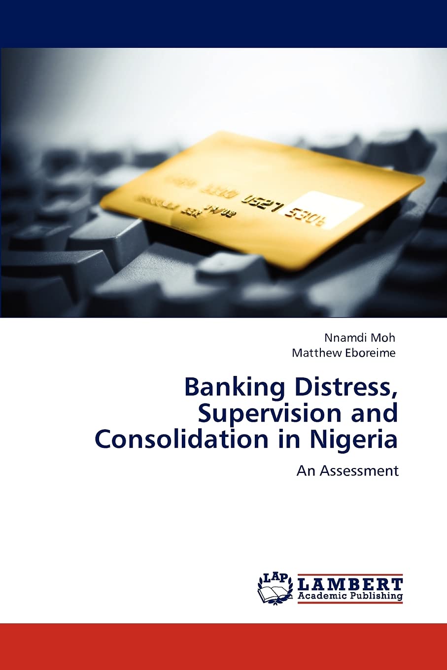 Banking Distress, Supervision and Consolidation in Nigeria: An Assessment,Used