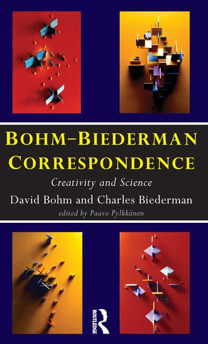 BohmBiederman Correspondence, Vol. 1: Creativity and Science,New