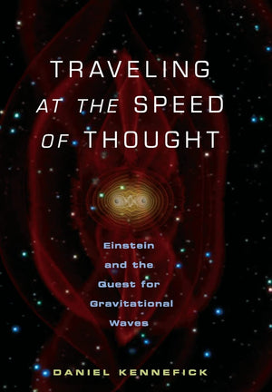 Traveling at the Speed of Thought: Einstein and the Quest for Gravitational Waves,Used