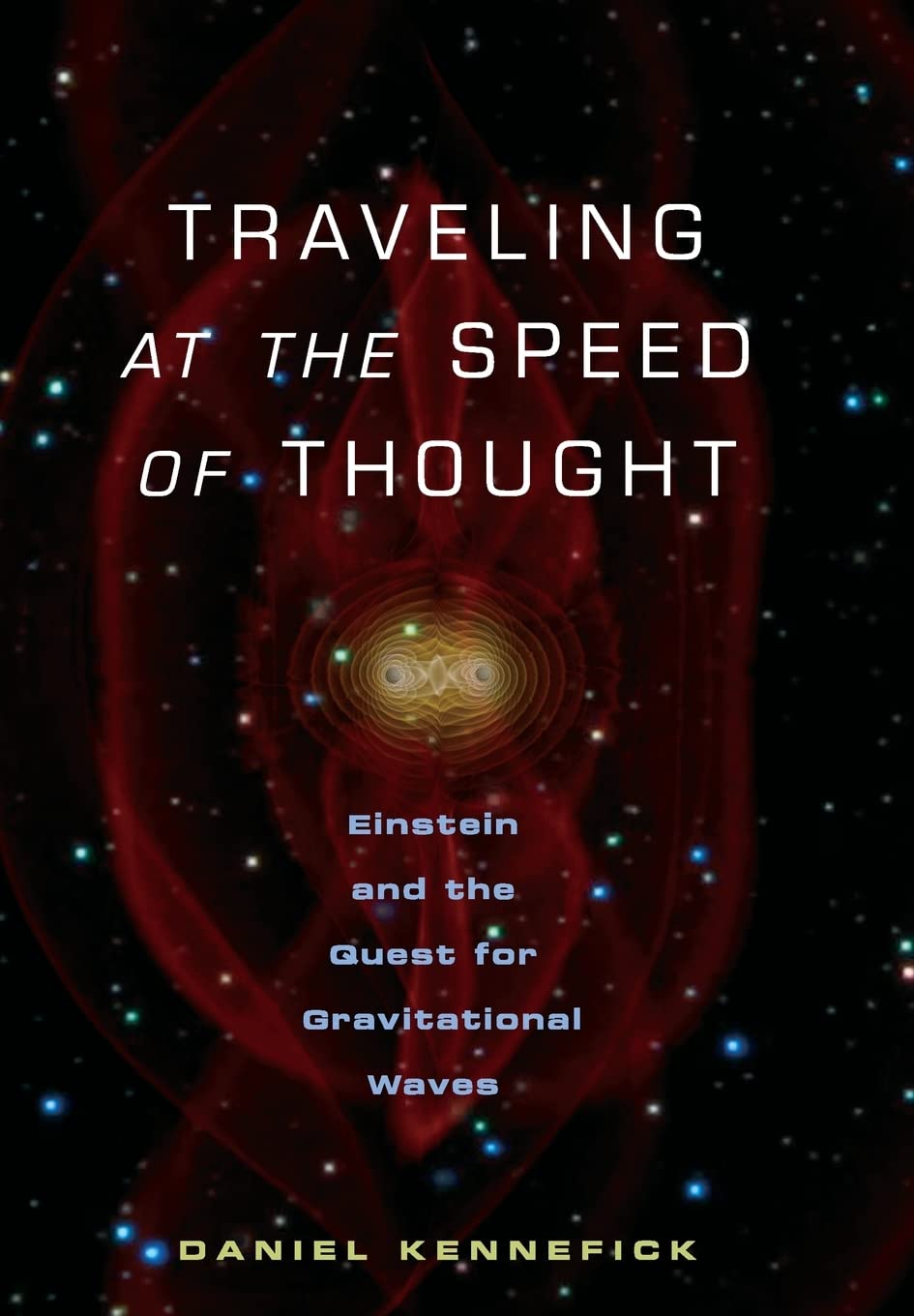 Traveling at the Speed of Thought: Einstein and the Quest for Gravitational Waves,Used