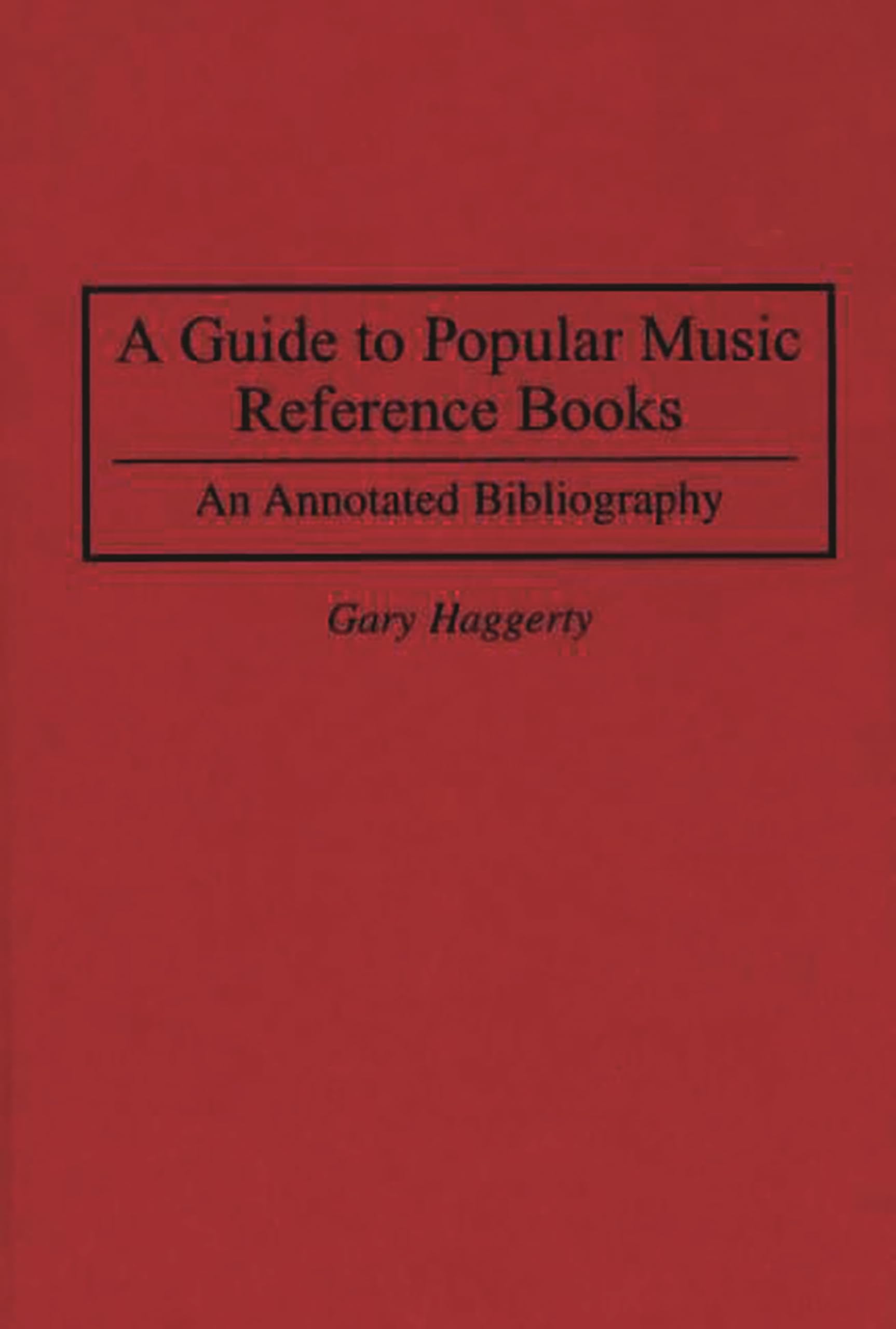 A Guide to Popular Music Reference Books: An Annotated Bibliography (Music Reference Collection),Used