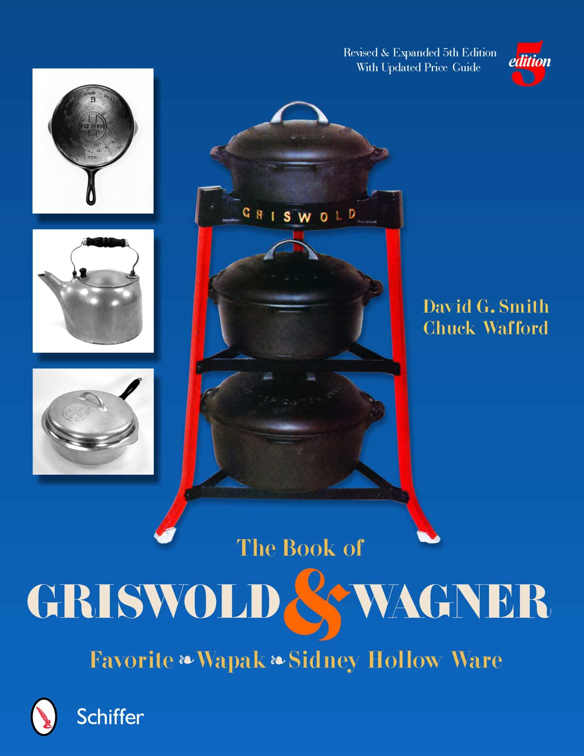 The Book of Griswold & Wagner: Favorite * Wapak * Sidney Hollow Ware,New