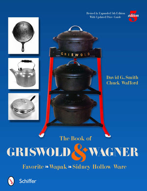 The Book of Griswold & Wagner: Favorite * Wapak * Sidney Hollow Ware,Used