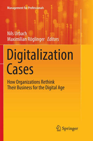 Digitalization Cases: How Organizations Rethink Their Business for the Digital Age (Management for Professionals),Used