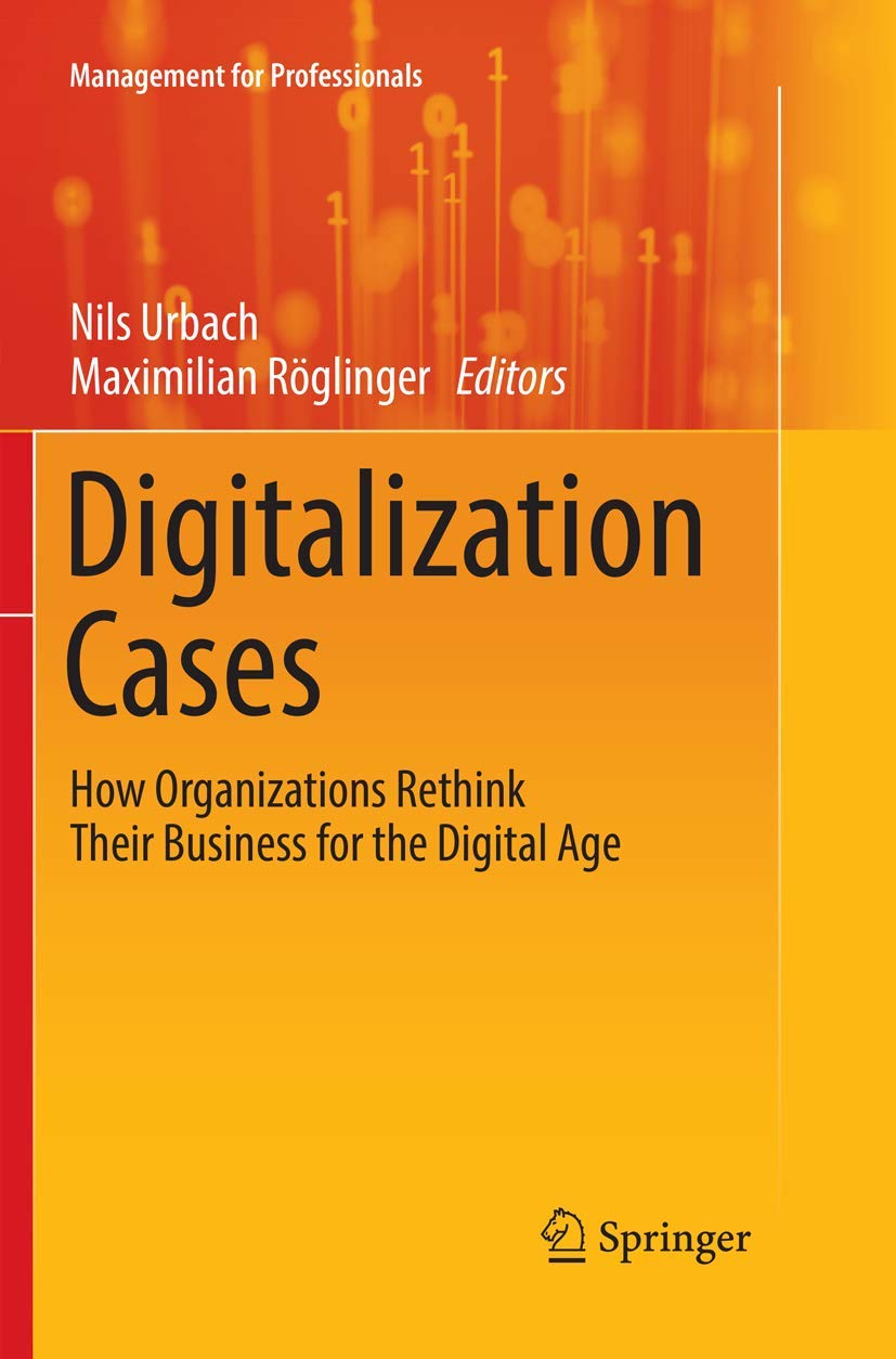 Digitalization Cases: How Organizations Rethink Their Business for the Digital Age (Management for Professionals),Used