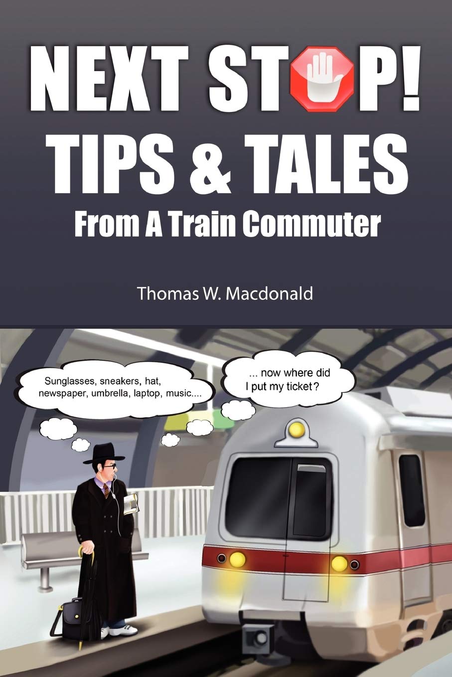 Next Stop! Tips & Tales From A Train Commuter,Used