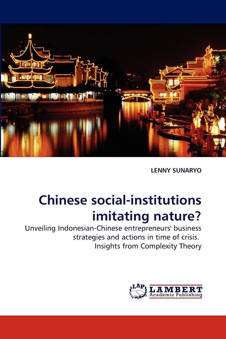 Chinese socialinstitutions imitating nature?: Unveiling IndonesianChinese entrepreneurs' business strategies and actions in ti,Used