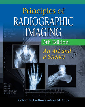 Principles of Radiographic Imaging: An Art and A Science (Carlton,Principles of Radiographic Imaging),New