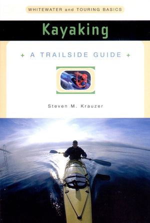 Kayaking: Whitewater And Touring Basics (A Trailside Guide),Used