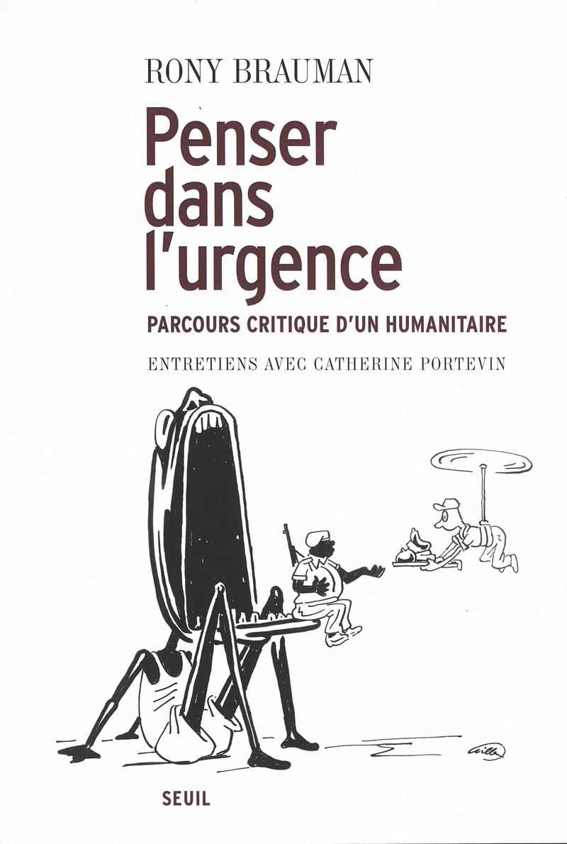 Penser dans l'urgence. Parcours critique d'un humanitaire. Entretiens avec Catherine Portevin,Used