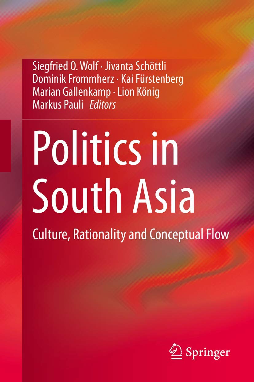 Politics in South Asia: Culture, Rationality and Conceptual Flow,Used