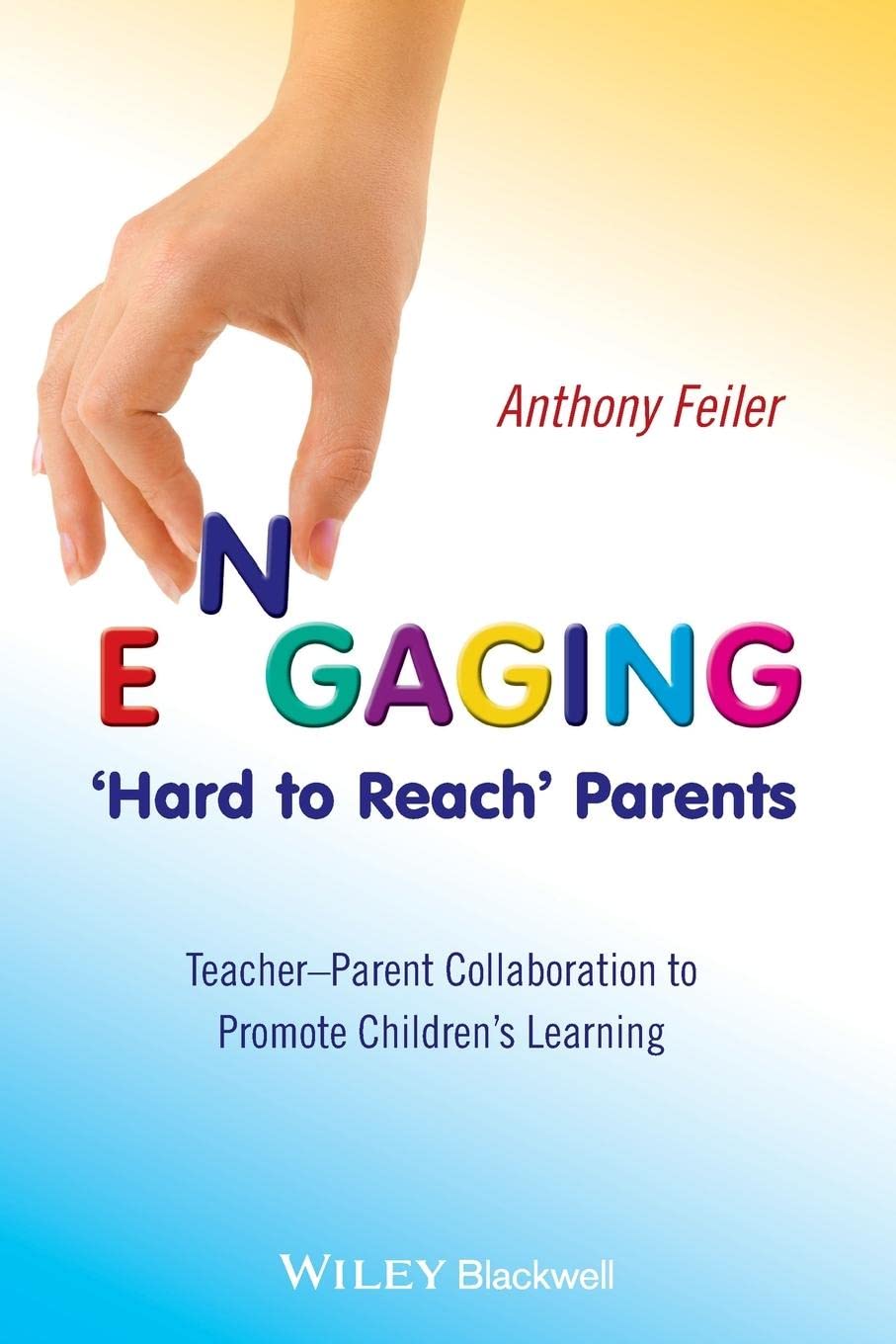 Engaging 'Hard to Reach' Parents: TeacherParent Collaboration to Promote Children's Learning,Used