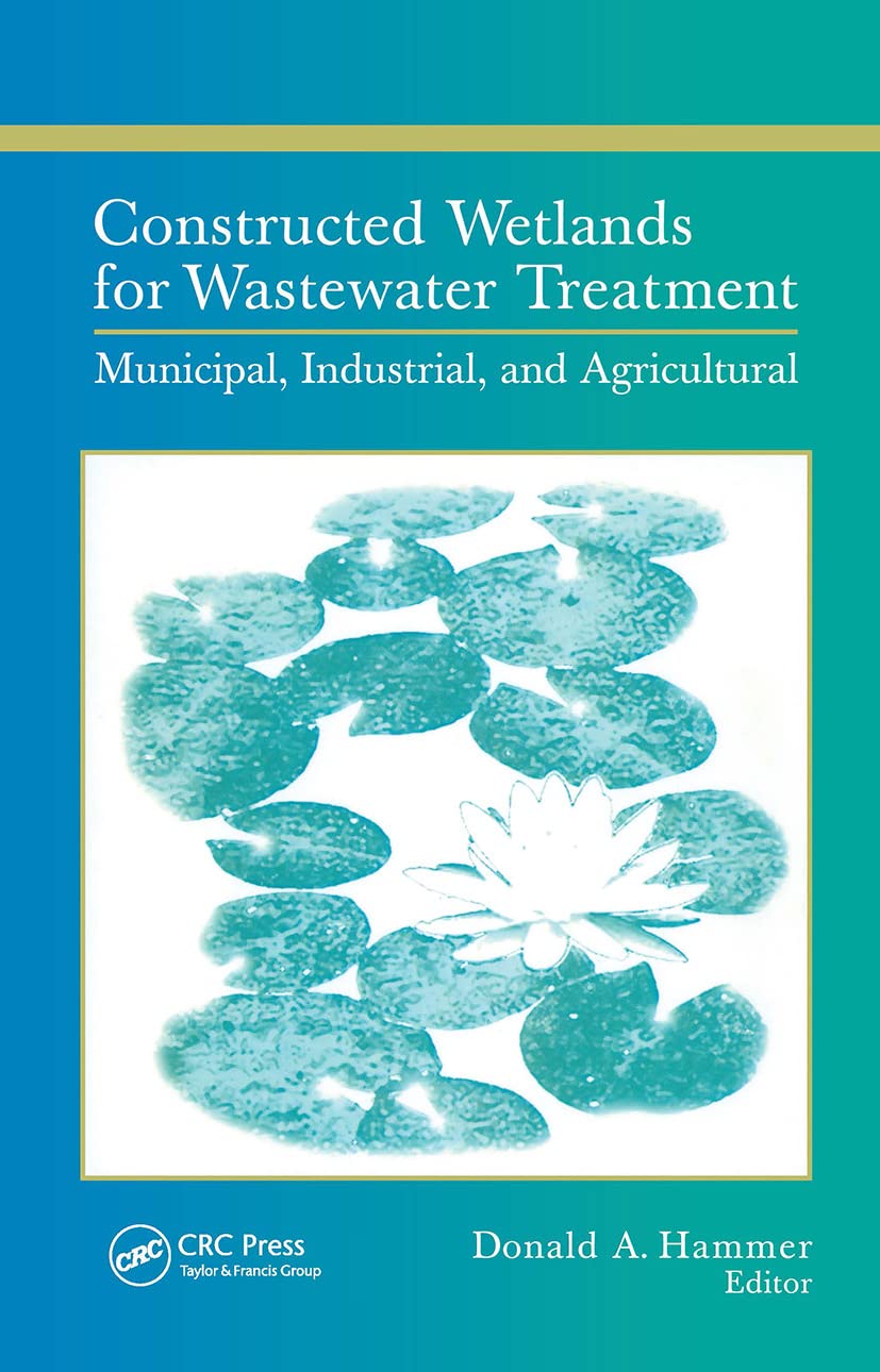 Constructed Wetlands for Wastewater Treatment: Municipal, Industrial and Agricultural,New