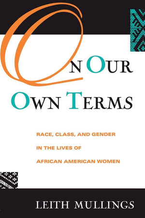 On Our Own Terms: Race, Class, and Gender in the Lives of AfricanAmerican Women (Perspectives in Neural Computing),Used
