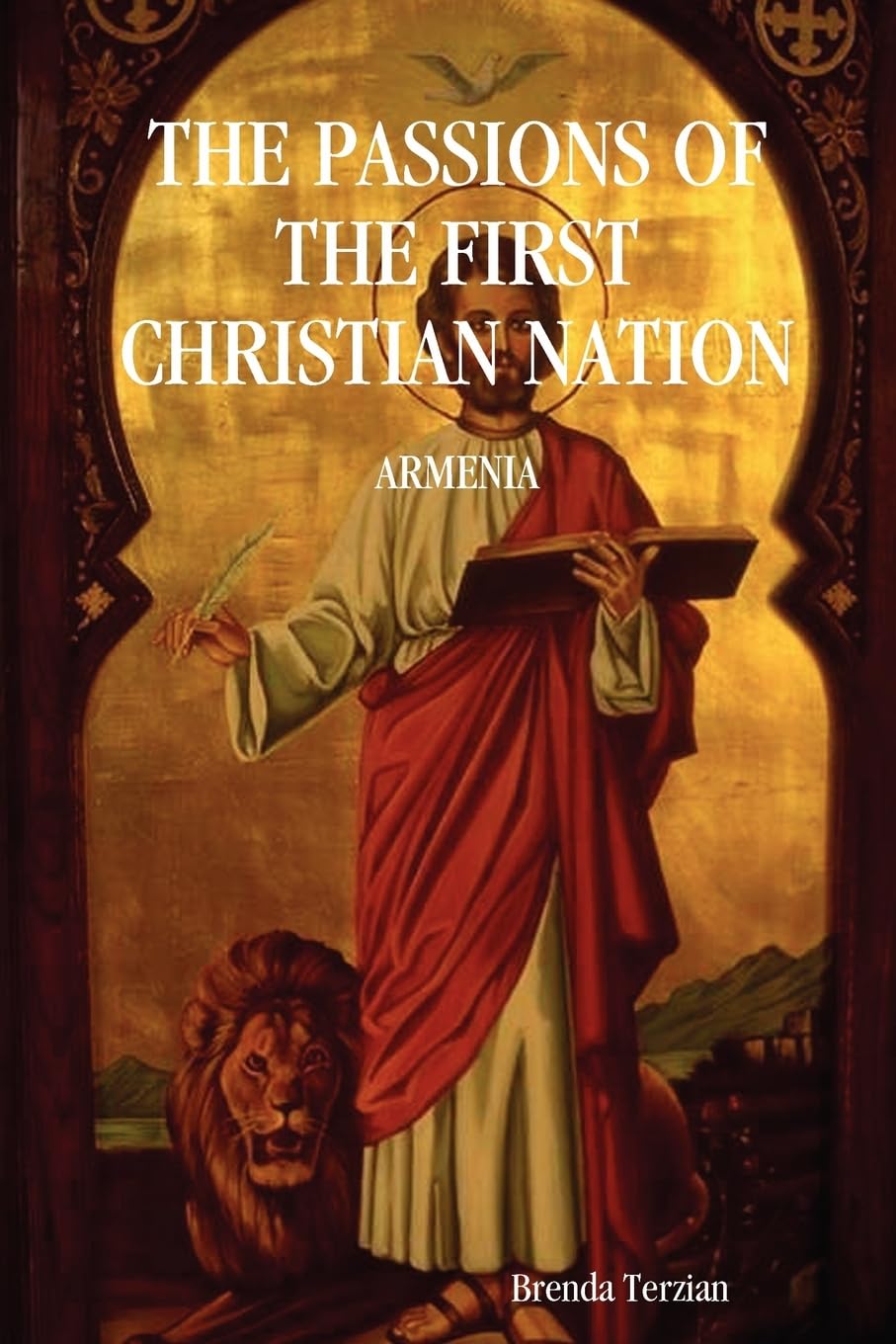 THE PASSIONS OF THE FIRST CHRISTIAN NATION: ARMENIA,Used