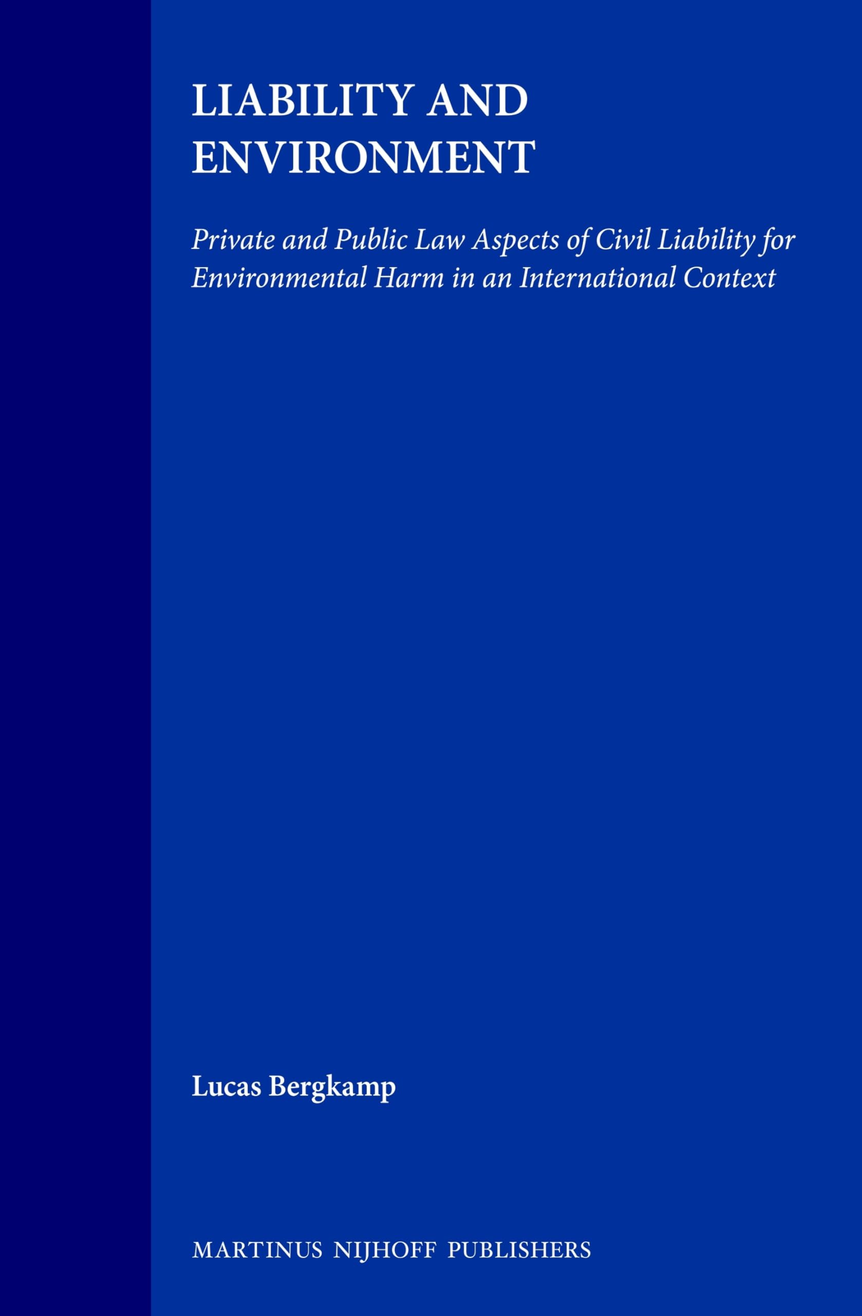 Liability and Environment:Private and Public Law Aspects of Civil Liability for Environmental Harm in an International Context