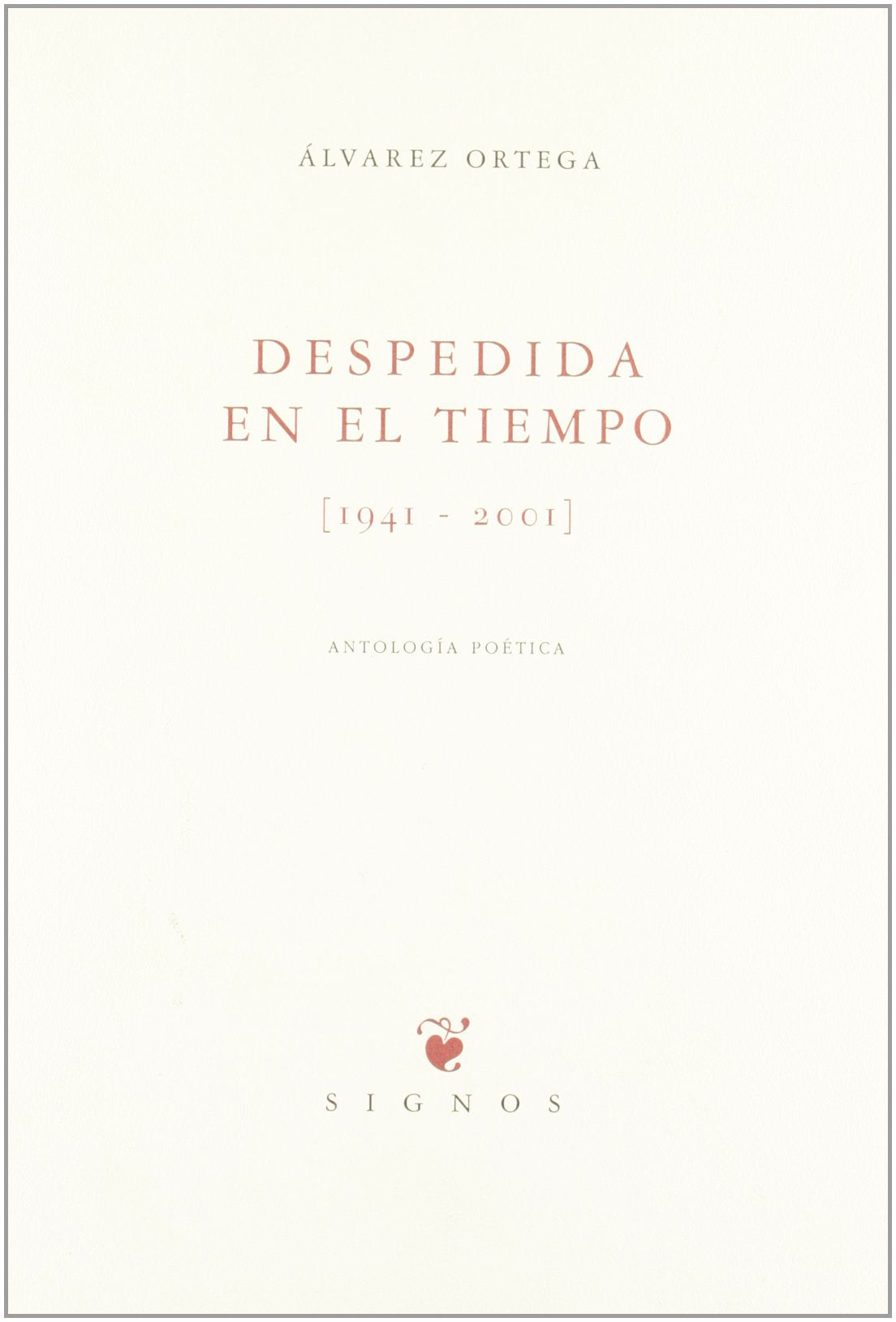 Despedida En El Tiempo (19412001): Antologa Potica,Used