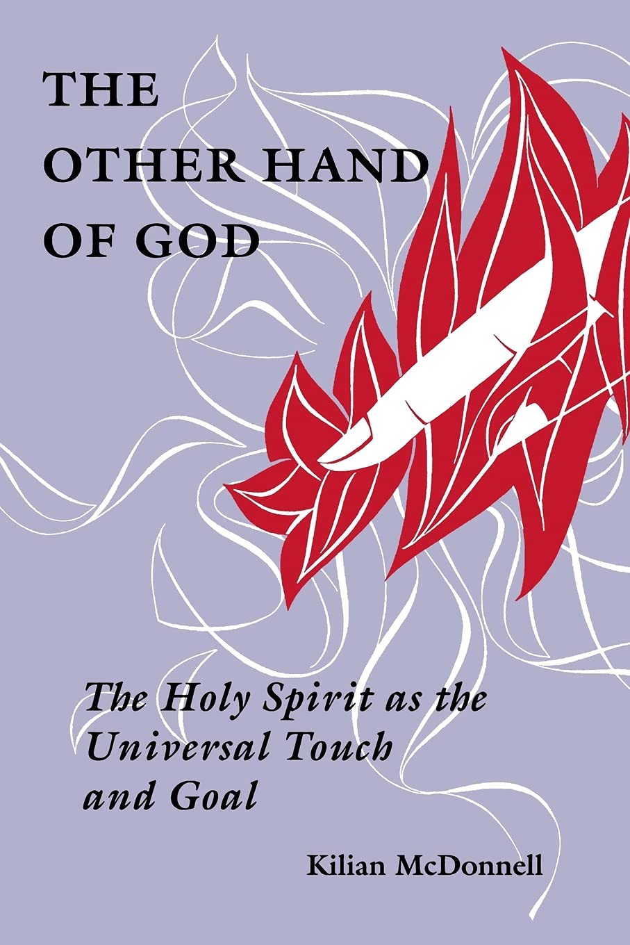 The Other Hand Of God: The Holy Spirit As The Universal Touch And Goal,Used