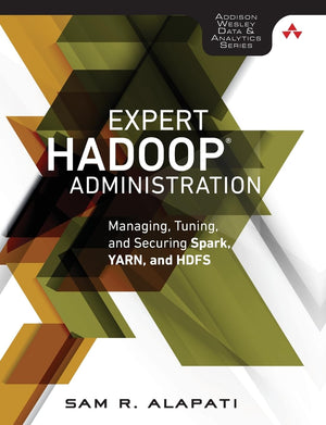Expert Hadoop Administration: Managing, Tuning, And Securing Spark, Yarn, And Hdfs (Addisonwesley Data & Analytics Series),New