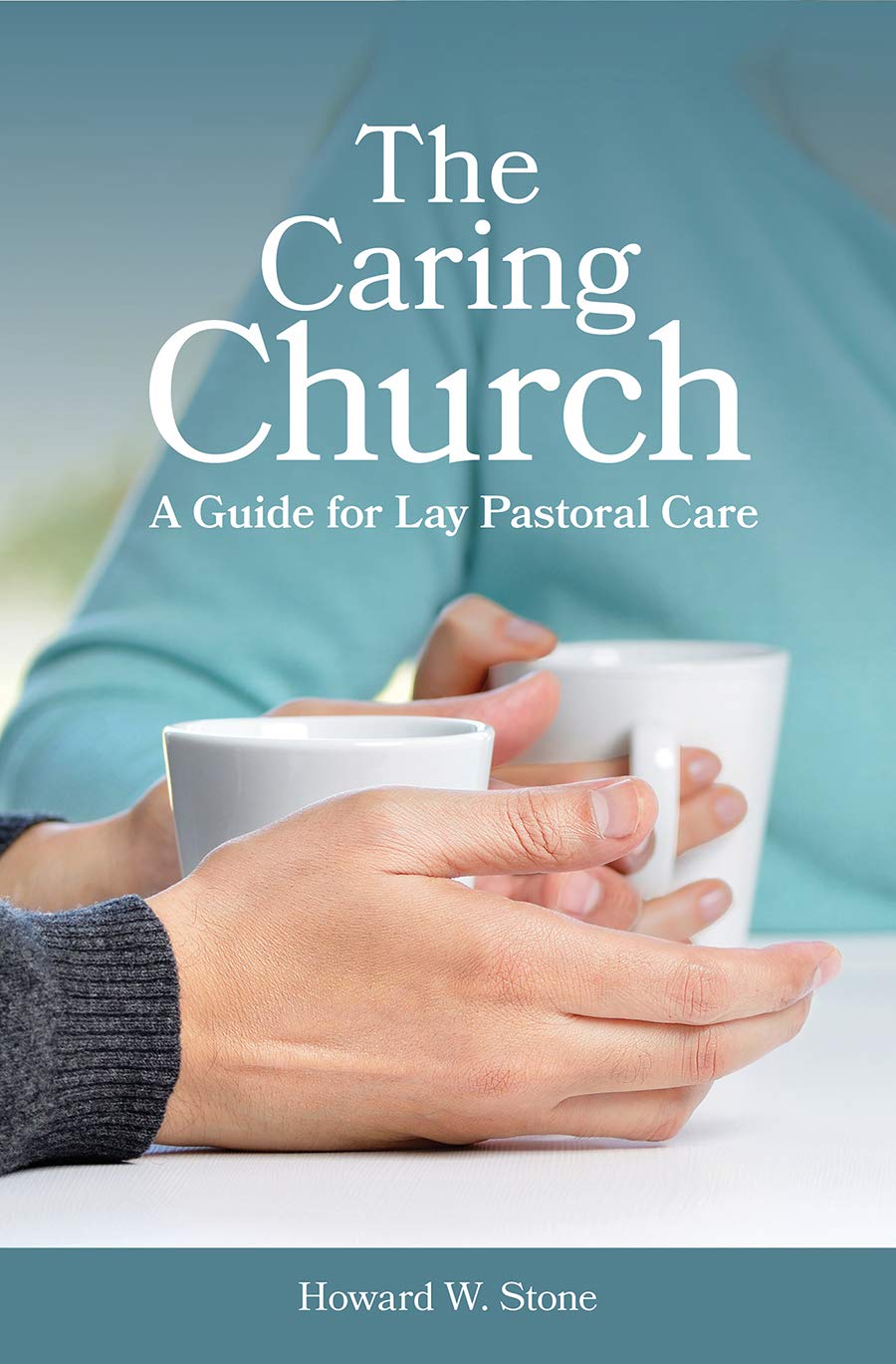 The Caring Church: A Guide for Lay Pastoral Care,Used