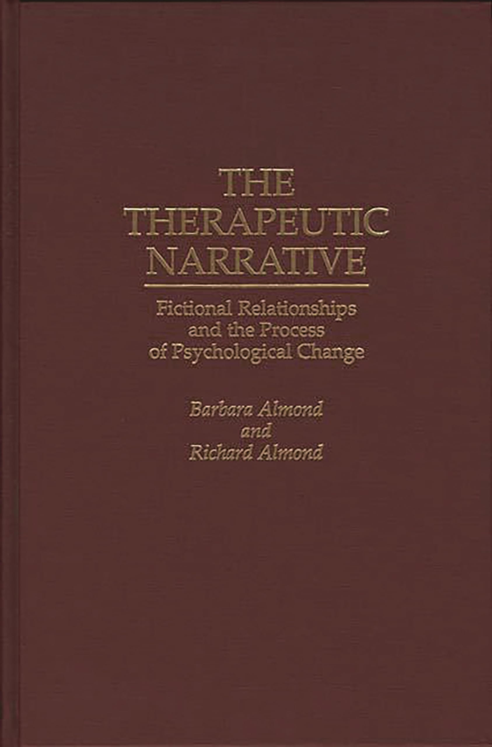 The Therapeutic Narrative: Fictional Relationships and the Process of Psychological Change,Used