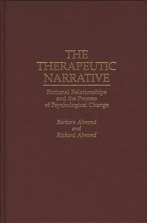 The Therapeutic Narrative: Fictional Relationships and the Process of Psychological Change,Used