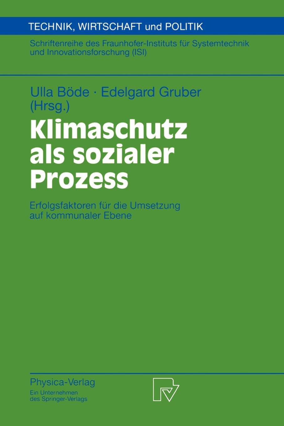 Klimaschutz als sozialer Prozess: Erfolgsfaktoren fr die Umsetzung auf kommunaler Ebene (Technik, Wirtschaft und Politik, 44) (G,Used