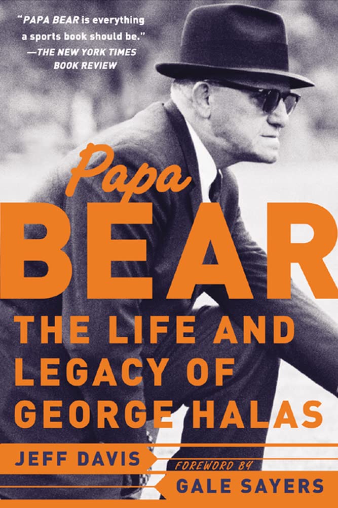 Papa Bear: The Life and Legacy of George Halas,New