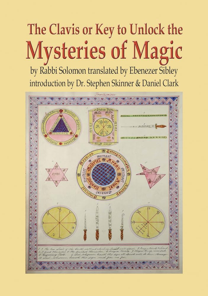 The Clavis or Key to Unlock the Mysteries of Magic: by Rabbi Solomon translated by Ebenezer Sibley,Used