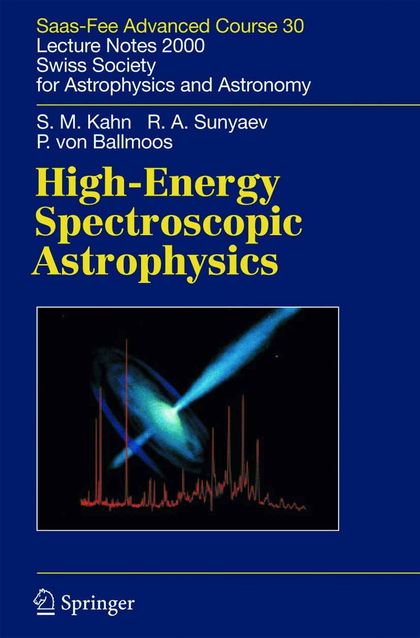 HighEnergy Spectroscopic Astrophysics: Saas Fee Advanced Course 30, 2000. Swiss Society for Astrophysics and Astronomy (SaasFe,Used