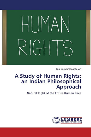 A Study of Human Rights: an Indian Philosophical Approach: Natural Right of the Entire Human Race,Used