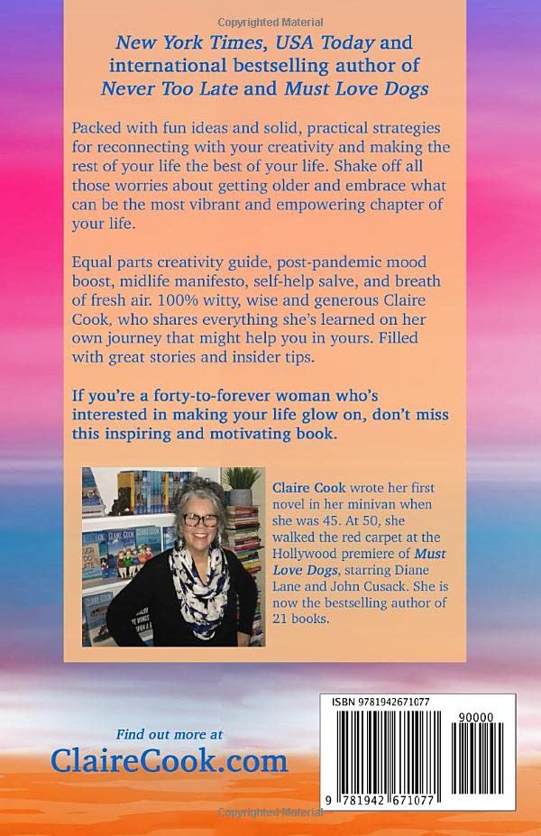 Life Glows On: Reconnecting With Your Creativity to Make the Rest of Your Life the Best of Your Life (Its Never Too Late to Shin,Used