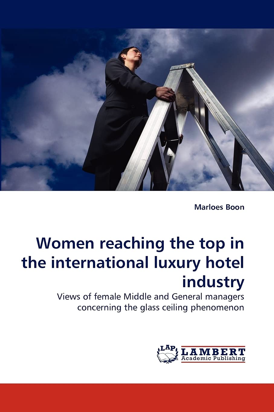 Women reaching the top in the international luxury hotel industry: Views of female Middle and General managers concerning the gl,Used