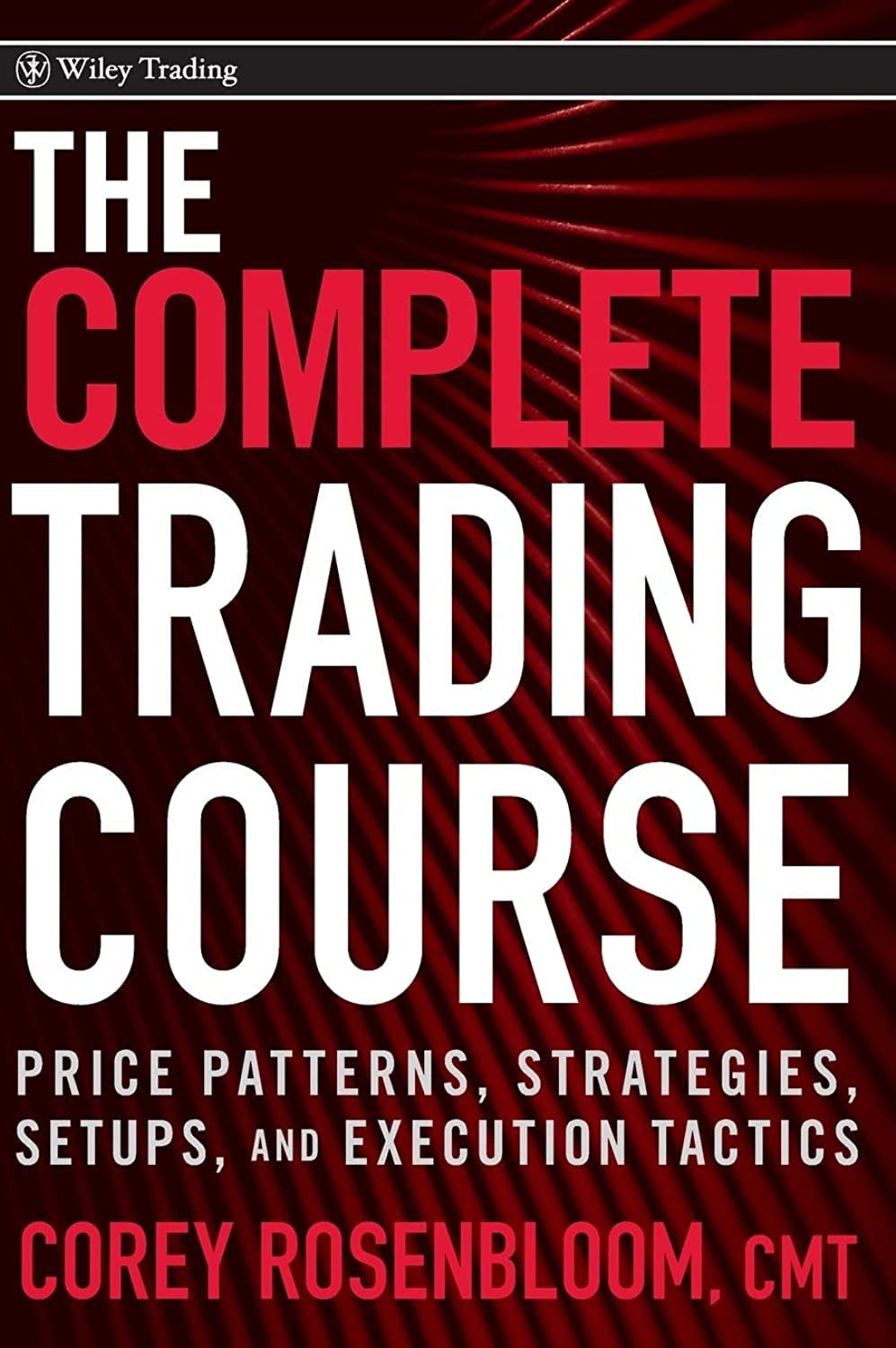 The Complete Trading Course: Price Patterns, Strategies, Setups, and Execution Tactics,Used