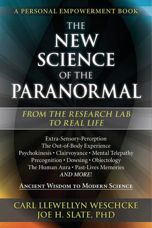 The New Science Of The Paranormal: From The Research Lab To Real Life (Carl Llewellyn Weschcke'S Psychic Empowerment, 8),Used