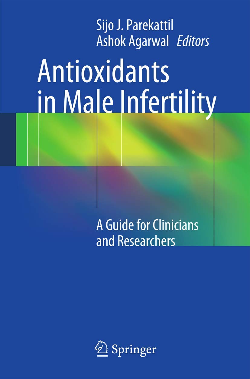 Antioxidants in Male Infertility: A Guide for Clinicians and Researchers,Used