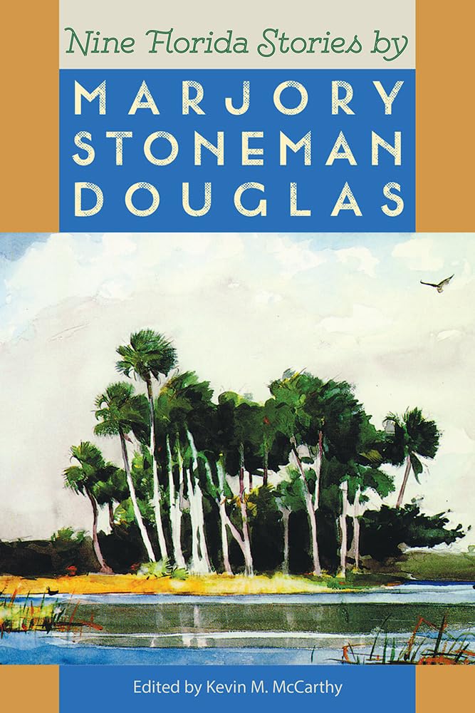 Nine Florida Stories By Marjory Stoneman Douglas (Florida Sand Dollar Books),New
