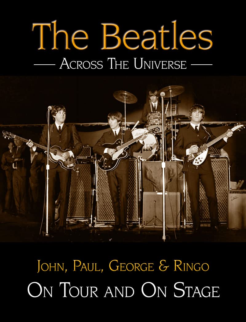 The Beatles Across the Universe: John, Paul, George and Ringo on Tour and on Stage,Used