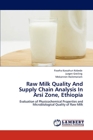 Raw Milk Quality And Supply Chain Analysis In Arsi Zone, Ethiopia: Evaluation of Physicochemical Properties and Microbiological ,Used