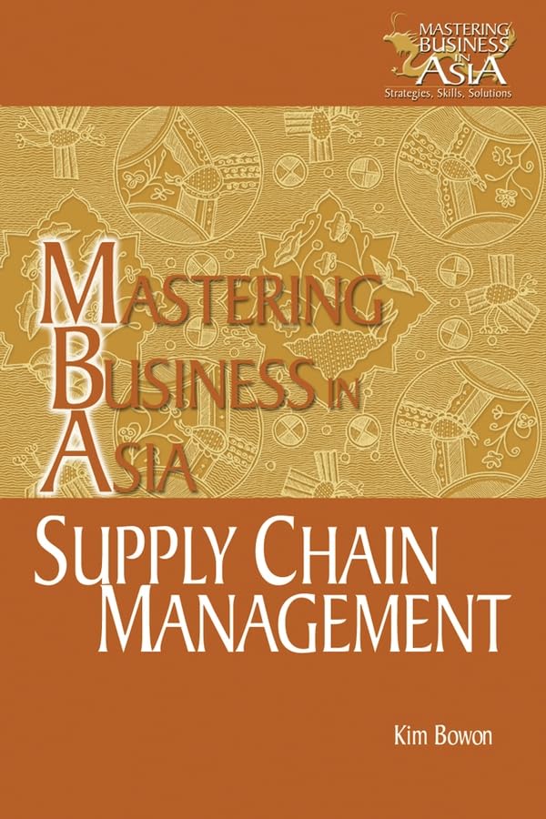 Supply Chain Management in the Mastering Business in Asia series,New