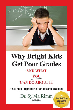 Why Bright Kids Get Poor Grades and What You Can Do About It: A SixStep Program for Parents and Teachers (3rd Edition)