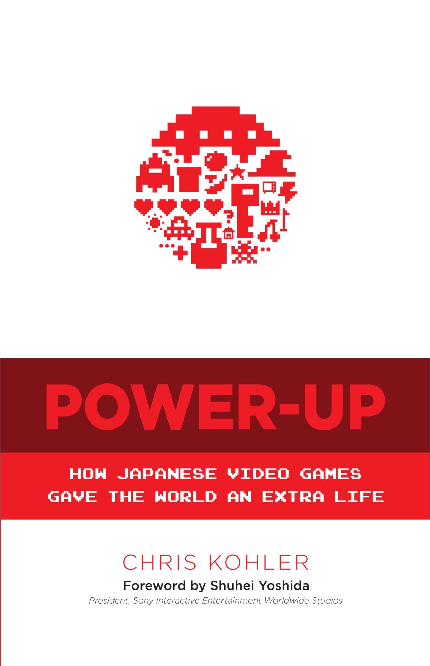 PowerUp: How Japanese Video Games Gave the World an Extra Life,Used
