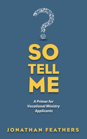 So Tell Me: A Primer for Vocational Ministry Applicants,Used