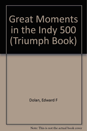 Great Moments in the Indy 500 (Triumph Book),Used